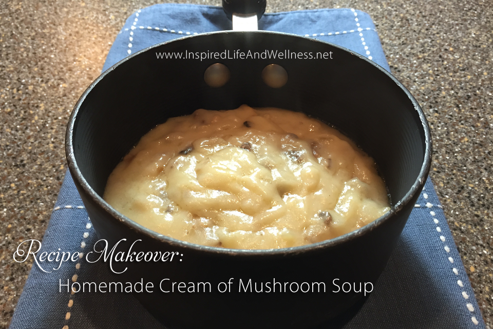 Recipe Makeover: Homemade Cream of Mushroom Soup